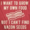 Mens I Want To Grow My Own Food But I Can't Find Bacon Seeds Tshirt Funny Breakfast Tee - Crazy Dog Men's T Shirt - 2 of 4