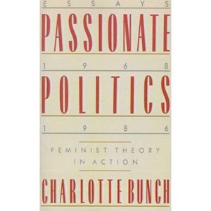 Passionate Politics - by  Charlotte Bunch (Paperback) - 1 of 1