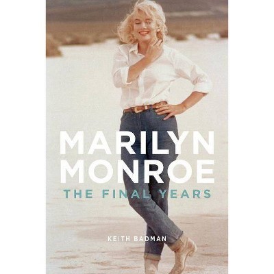 Marilyn Monroe - by  Keith Badman (Paperback)