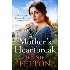 A Mother's Heartbreak - by  Jennie Felton (Paperback) - 1 of 1
