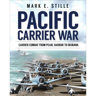 Pacific Carrier War - by  Mark Stille (Hardcover)