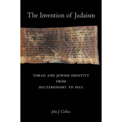 The Invention of Judaism, 7 - (Taubman Lectures in Jewish Studies) by  John J Collins (Paperback)