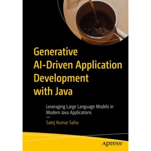 Generative Ai-Driven Application Development with Java - by  Satej Kumar Sahu (Paperback) - 1 of 1