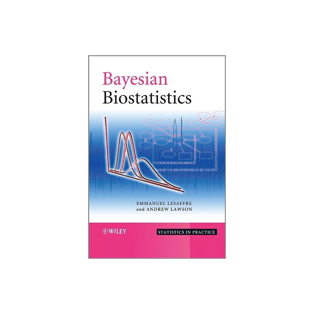 Bayesian Biostatistics - (Statistics in Practice) by Emmanuel Lesaffre (Hardcover)