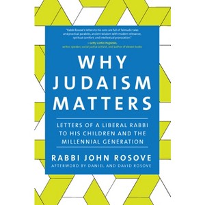 Why Judaism Matters - by  John Rosove (Paperback) - 1 of 1