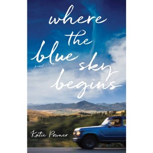 Where the Blue Sky Begins - by Katie Powner - 1 of 1