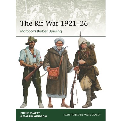 The Rif War 1921-26 - (Elite) by  Philip Jowett & Martin Windrow (Paperback)