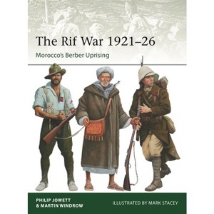 The Rif War 1921-26 - (Elite) by  Philip Jowett & Martin Windrow (Paperback) - 1 of 1