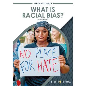 What Is Racial Bias? - (Questions Explored) by  Tammy Gagne (Hardcover)