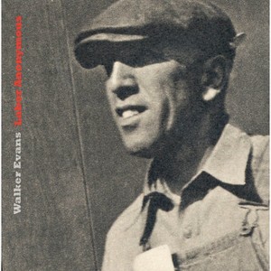 Walker Evans: Labor Anonymous - by  Thomas Zander (Hardcover) - 1 of 1