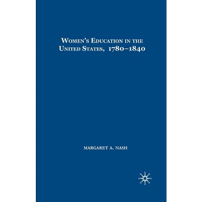 Women's Education in the United States, 1780-1840 - by  M Nash (Paperback)