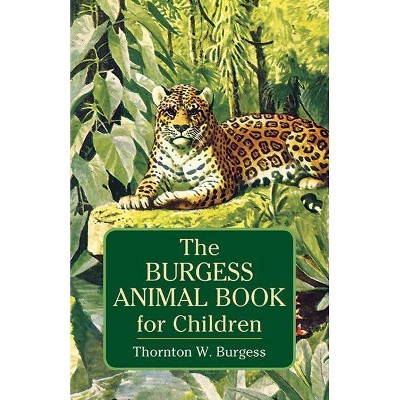 The Burgess Animal Book for Children - (Dover Science Books for Children) by  Thornton W Burgess (Paperback)