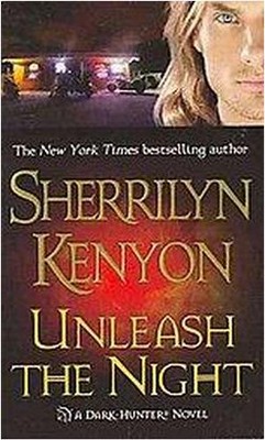 Unleash the Night - (Dark-Hunter Novels (Paperback)) by  Sherrilyn Kenyon (Paperback)