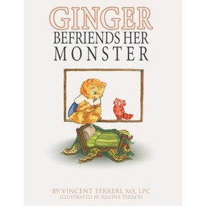 Ginger Befriends Her Monster - by  Vincent Terreri (Hardcover) - 1 of 1