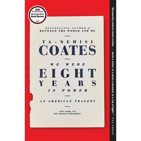 We Were Eight Years in Power - by  Ta-Nehisi Coates (Paperback) - image 1 of 1