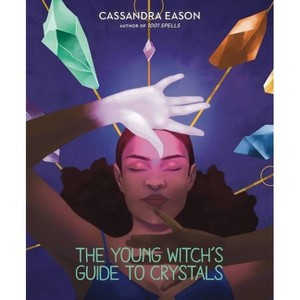 The Young Witch's Guide to Crystals, 1 - (The Young Witch's Guides) by Cassandra Eason (Hardcover) - 1 of 1