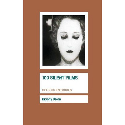 100 Silent Films - (Screen Guides) by  Bryony Dixon (Paperback)