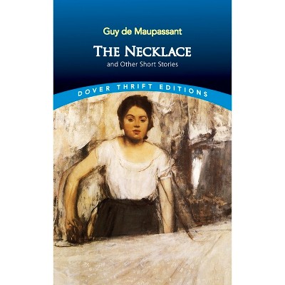 The Necklace and Other Short Stories - (Dover Thrift Editions: Short Stories) by  Guy De Maupassant (Paperback)