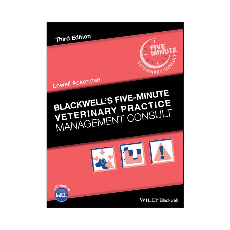 Blackwell's Five-Minute Veterinary Practice Management Consult - (Blackwell's Five-Minute Veterinary Consult) 3rd Edition by  Lowell Ackerman, 1 of 2