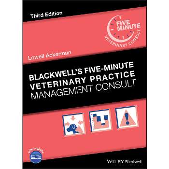 Blackwell's Five-Minute Veterinary Practice Management Consult - (Blackwell's Five-Minute Veterinary Consult) 3rd Edition by  Lowell Ackerman