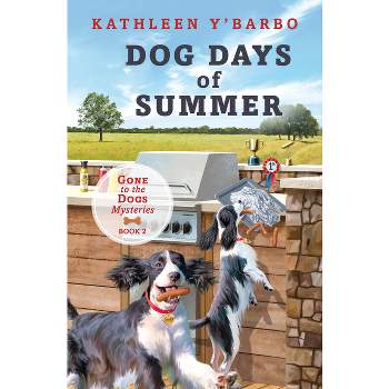 Dog Days of Summer - (Gone to the Dogs) by  Kathleen Y'Barbo (Paperback)