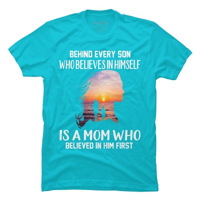 Men's Design By Humans Mother Behind Every Son Who Believes In Himself Is A Mom By corndesign T-Shirt