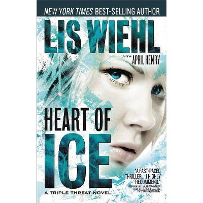 Heart of Ice - (Triple Threat Novel) by  Lis Wiehl & April Henry (Paperback)