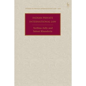 Indian Private International Law - (Studies in Private International Law - Asia) by  Stellina Jolly & Saloni Khanderia (Hardcover) - 1 of 1