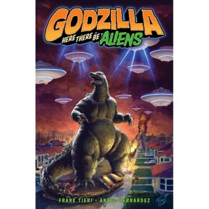 Godzilla: Here There Be Aliens - by  Frank Tieri (Paperback) - 1 of 1