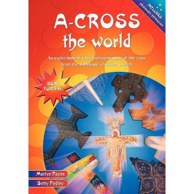 A-Cross the World - 2nd Edition by  Martyn Payne & Betty Pedley (Paperback)