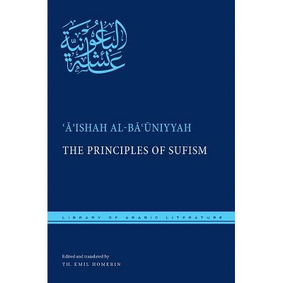 The Principles of Sufism - (Library of Arabic Literature) by  &#703 & &#256 & &#702 & ishah Al-B&#257 & &#703 & &#363 & niyyah (Hardcover)