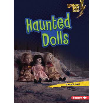 Haunted Dolls - (Lightning Bolt Books (R) -- That's Scary!) by  Susan B Katz (Paperback)
