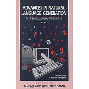 Advances in Natural Language Generation - by  Michael Zock & Gerard Sabah (Hardcover) - 1 of 1