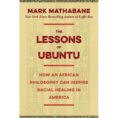 The Lessons of Ubuntu - by  Mark Mathabane (Hardcover)