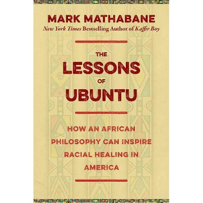 The Lessons of Ubuntu - by  Mark Mathabane (Hardcover)