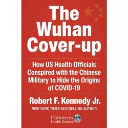 The Wuhan Cover-Up - (Children's Health Defense) by  Robert F Kennedy (Hardcover)