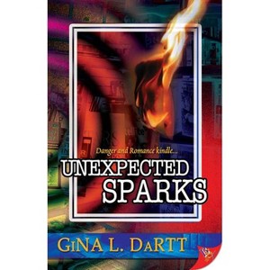 Unexpected Sparks - by  Gina L Dartt (Paperback) - 1 of 1