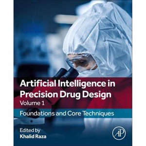 Artificial Intelligence in Precision Drug Design, Volume 1 - by  Khalid Raza (Paperback) - 1 of 1