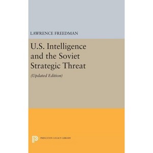 U.S. Intelligence and the Soviet Strategic Threat - (Princeton Legacy Library) by  Lawrence Freedman (Hardcover) - 1 of 1