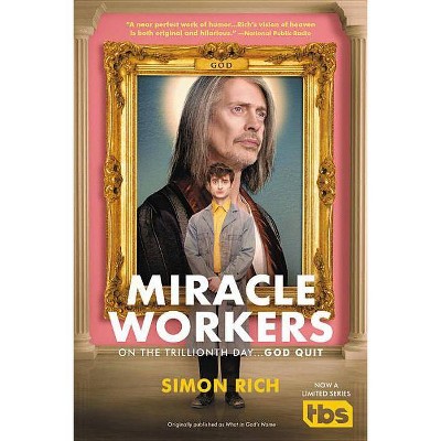 Miracle Workers - by  Simon Rich (Paperback)