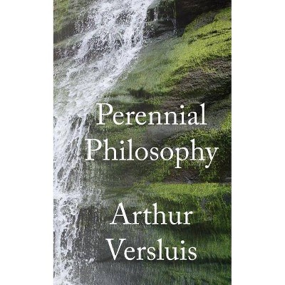 Perennial Philosophy - by  Arthur Versluis (Paperback)