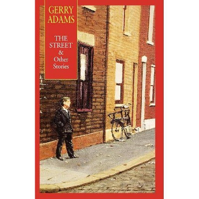 The Street & Other Stories - by  Gerry Adams (Paperback)