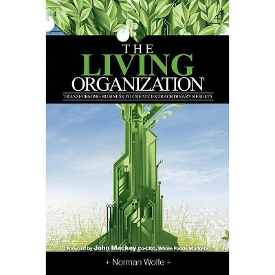 The Living Organization - by  Norman Wolfe (Paperback)