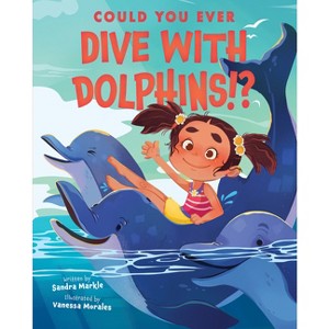 Could You Ever Dive with Dolphins!? - by Sandra Markle - 1 of 1