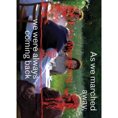 Erick Meyenberg: As We Marched Away, We Were Always Coming Back... - (Hardcover)