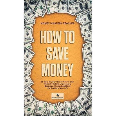 How to Save Money - (Your Personal Finance) (Hardcover)