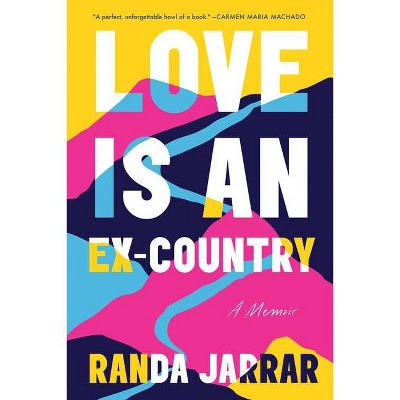 Love Is an Ex-Country - by  Randa Jarrar (Hardcover)