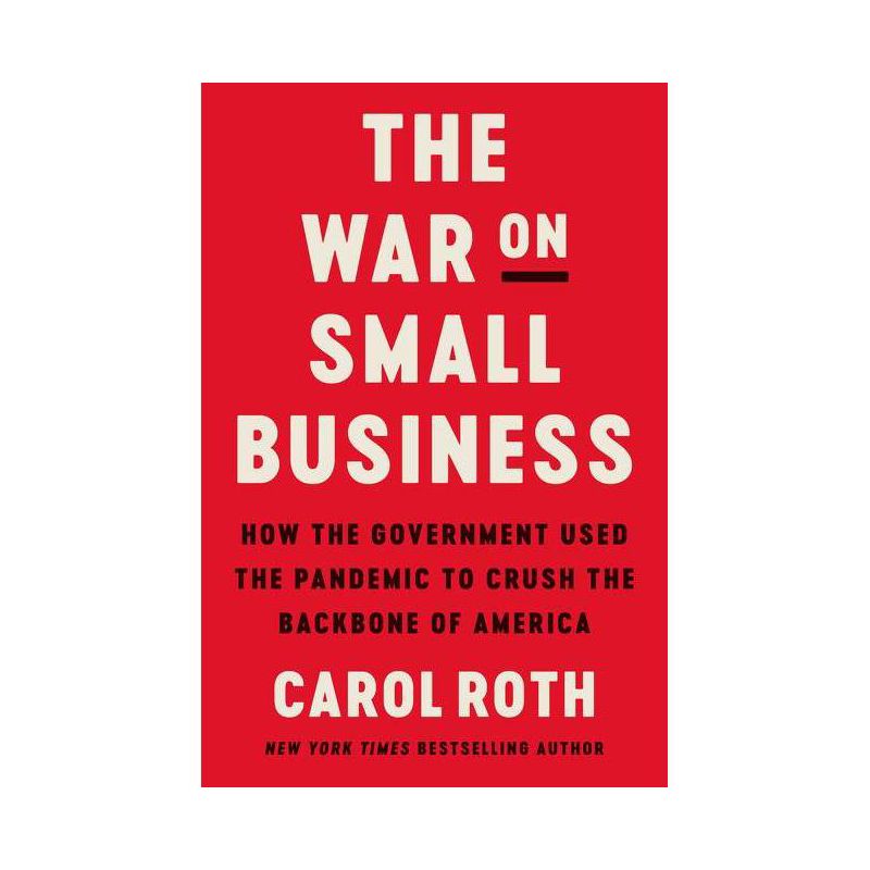 The War on Small Business - by  Carol Roth (Hardcover), 1 of 2