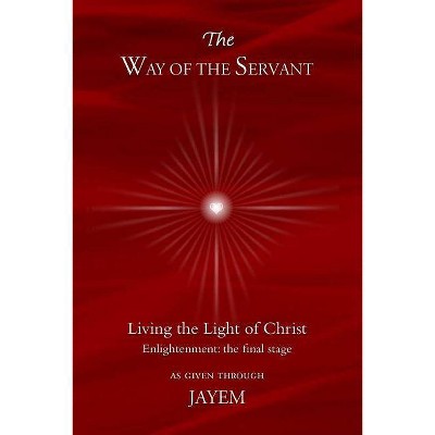 The Way of the Servant - by  Jayem (Paperback)