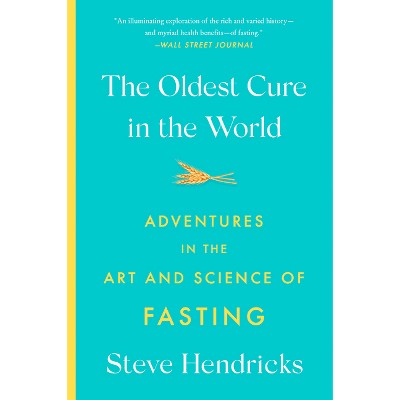 The Oldest Cure in the World - by  Steve Hendricks (Paperback)